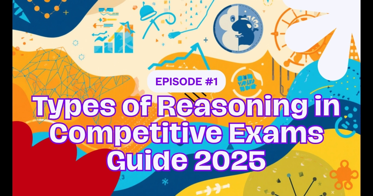 Types of Reasoning and Importance in Competitive Exams Guide 2025